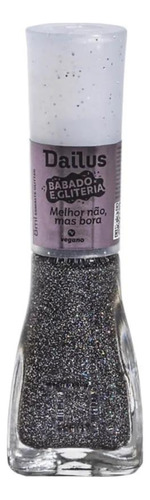 Esmalte Dailus Babado e Gliteria Melhor Não, Mas Bora
