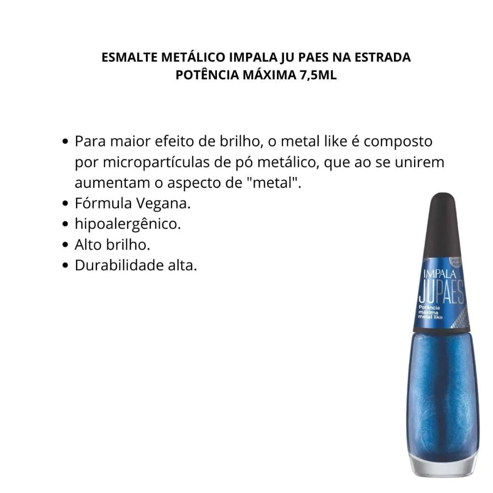 Encontraproduto.com.br - Esmalte Cremoso Ju Paes 7,5ml Metal Like Potencia Maxima - Impala