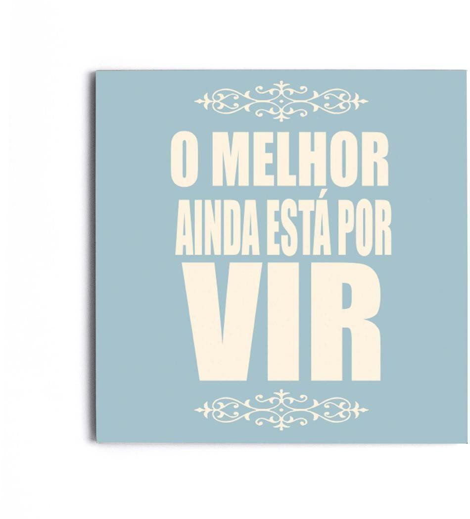 Placa Decorativa Melhor Por Vir MDF 6mm