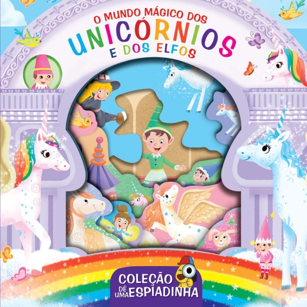 Encontraproduto.com.br - Coleção Dê uma Espiadinha - O Mundo Mágico dos Unicórnios e dos Elfos