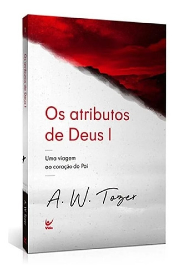 Os Atributos de Deus I, de A. W. Tozer. Editora Vida, capa mole em português, 2021