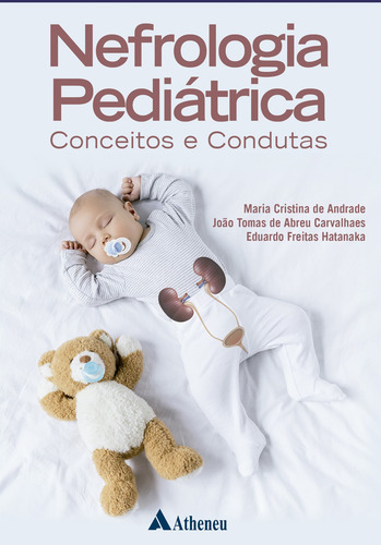 Nefrologia Pediátrica – Conceitos e Condutas, de Andrade, Maria Cristina De. Editora Atheneu Ltda, capa mole em português, 2022