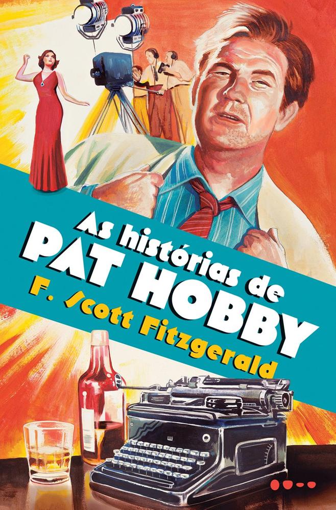 As histórias de Pat Hobby, de Fitzgerald, F. Scott. Editora Todavia,Scribner Book Company, capa mole em português, 2020