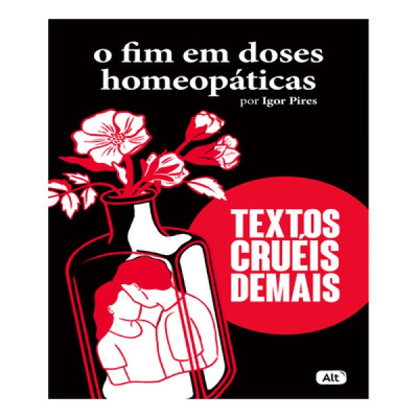 O Fim Em Doses Homeopáticas - Textos Cruéis Demais