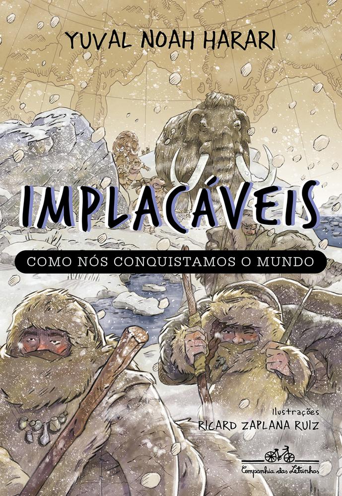 Implacáveis: Como Nós Conquistamos O Mundo (Vol.1)