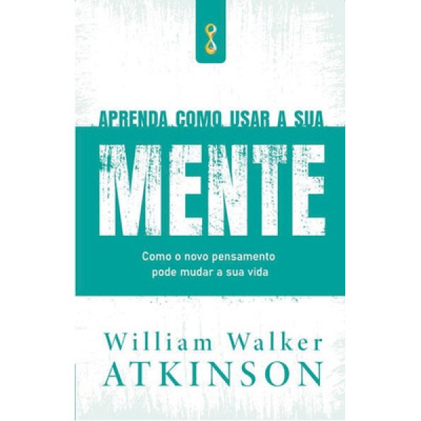 Aprenda Como Usar A Sua Mente