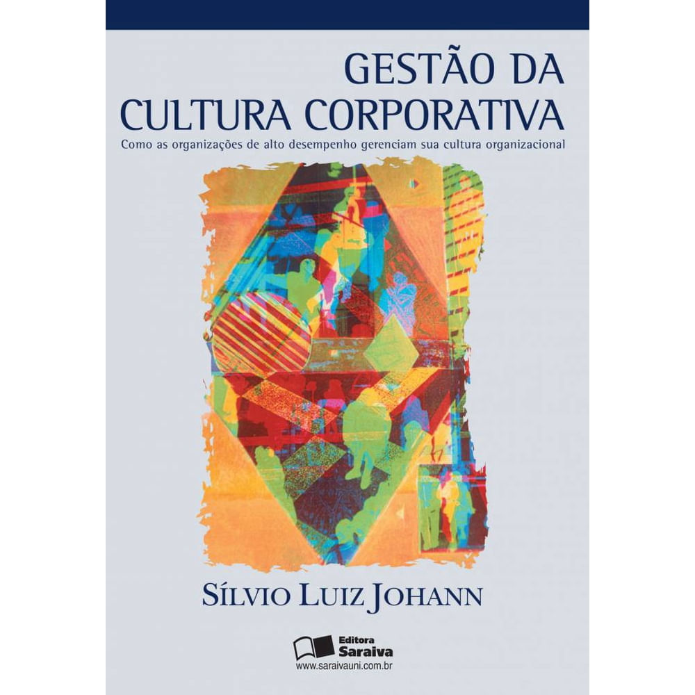 Livro - Gestão da cultura corporativa: Como as organizações de alto desempenho gerenciam sua cultura organizacional