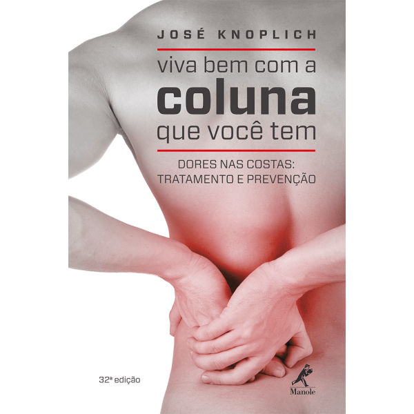 Encontraproduto.com.br - Viva bem com a coluna que você tem: Dores nas costas: tratamento e prevenção – 32ª EDIÇÃO