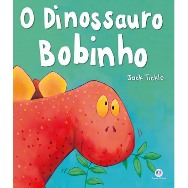 O dinossauro bobinho, de Tickle, Jack. Série Histórias emocionantes Ciranda Cultural Editora E Distribuidora Ltda., capa mole em português, 2017