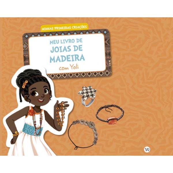 Encontraproduto.com.br - Livro Minhas Primeiras Criações - Meu Livro de Jóias de Madeira com Yoli - VR Editora