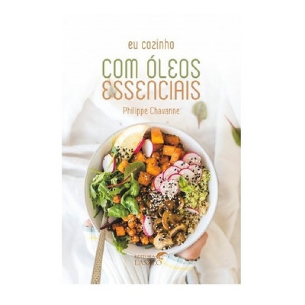 Encontraproduto.com.br - Livro Eu Cozinho com Óleos Essenciais – Philippe Chavanne