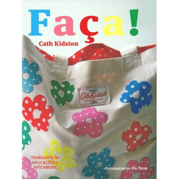 Encontraproduto.com.br - Livro Faça Trabalhos de Aplicações e Patchwork por Cath Kidston