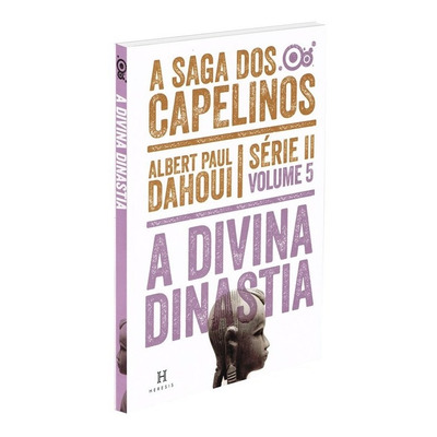 A Divina Dinastia - A Saga Dos Capelinos Vol 5