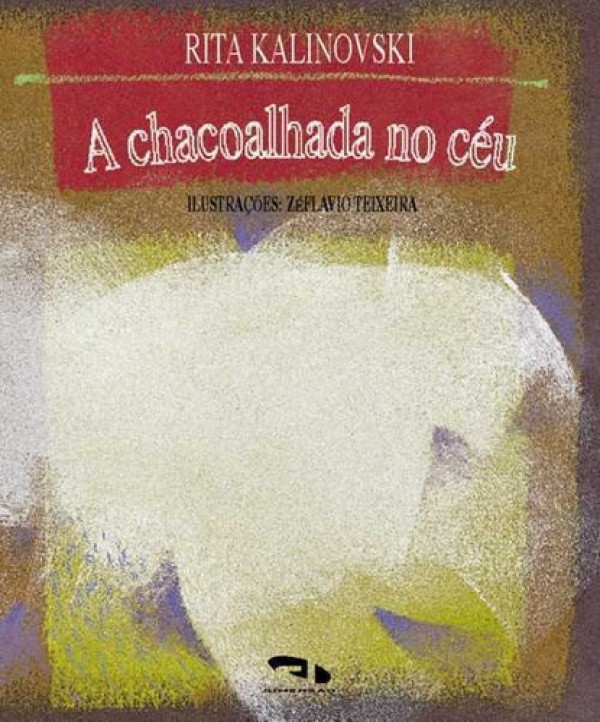 Chacoalhada No Ceu, A - Aut Paranaense, De Rita Kalinovski.
