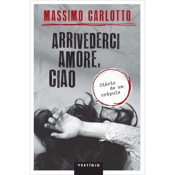 Livro Arrivederci Amore. Ciao - Diário De Um Crápula